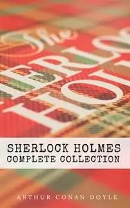 «Sherlock Holmes: The Complete Collection» by Arthur Conan Doyle,Mahon Classics