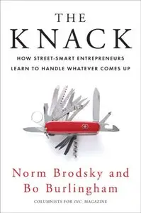 The Knack: How Street-Smart Entrepreneurs Learn to Handle Whatever Comes Up (repost)