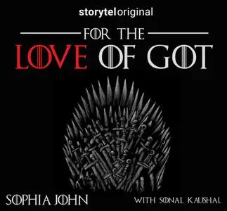 «For the love of GOT» by Sophia John