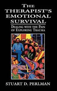 The Therapist’s Emotional Survival: Dealing with the Pain of Exploring Trauma
