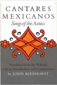 Cantares Mexicanos: Songs of the Aztecs