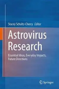 Astrovirus Research: Essential Ideas, Everyday Impacts, Future Directions (Repost)