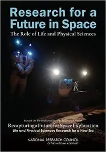 Research for a Future in Space: The Role of Life and Physical Sciences