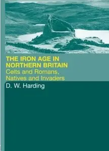 The Iron Age in Northern Britain: Celts and Romans, Natives and Invaders [Repost]