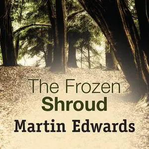 «The Frozen Shroud» by Martin Edwards