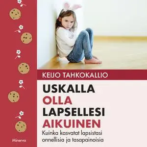 «Uskalla olla lapsellesi aikuinen» by Keijo Tahkokallio