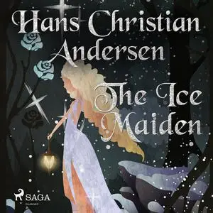 «The Ice Maiden» by Hans Christian Andersen