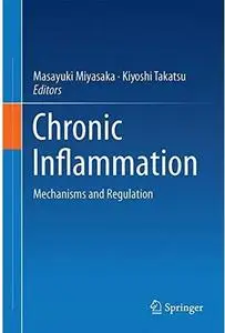Chronic Inflammation: Mechanisms and Regulation [Repost]