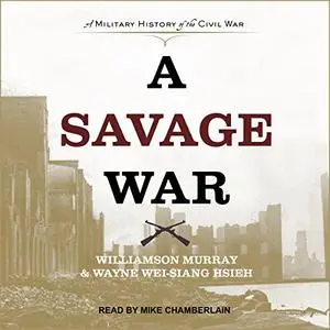A Savage War: A Military History of the Civil War [Audiobook] (Repost)