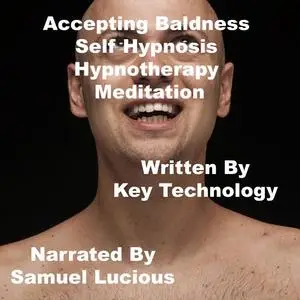 «Accepting Baldness Self Hypnosis Hypnotherapy Meditation» by Key Guy Technology