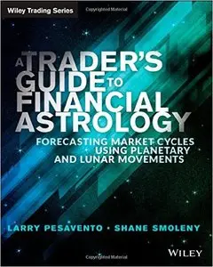 A Traders Guide to Financial Astrology: Forecasting Market Cycles Using Planetary and Lunar Movements (repost)