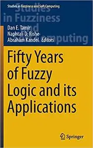 Fifty Years of Fuzzy Logic and its Applications