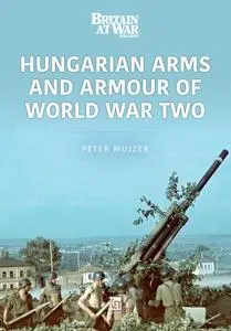 «Hungarian Arms and Armour of World War Two» by Péter Mujzer