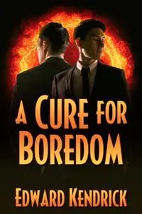 «Cure for Boredom» by Edward Kendrick