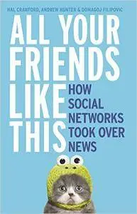 All Your Friends Like This: How Social Networks Took Over News