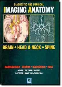 Diagnostic and Surgical Imaging Anatomy: Brain, Head and Neck, Spine: Published by Amirsys®