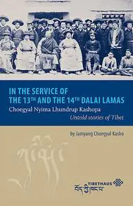 «In the service of the 13th and 14th Dalai Lama» by Jamyang Choegyal Kasho