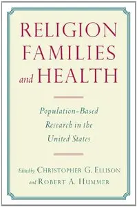 Religion, Families, and Health: Population-Based Research in the United States