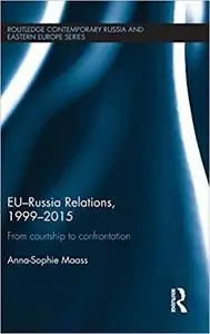EU-Russia Relations, 1999-2015: From Courtship to Confrontation