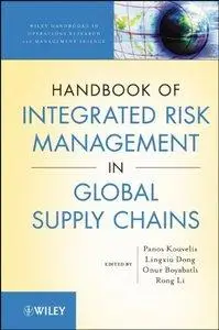 Panos Kouvelis, Lingxiu Dong - Handbook of Integrated Risk Management in Global Supply Chains [Repost]