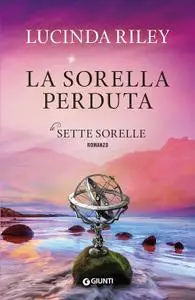 Lucinda Riley - La sorella perduta. Le sette sorelle