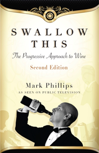 Swallow This : The Progressive Approach to Wine, Second Edition