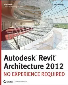 Autodesk Revit Architecture 2012: No Experience Required (repost)
