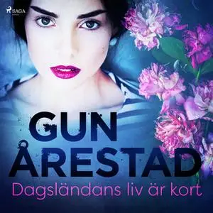 «Dagsländans liv är kort» by Gun Årestad