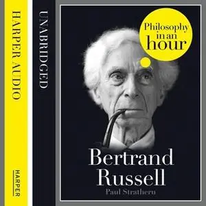 «Bertrand Russell: Philosophy in an Hour» by Paul Strathern