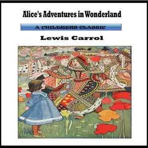 «Alice's Adventures in Wonderland» by Lewis Carroll