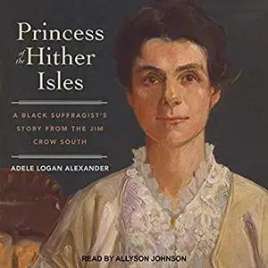 Princess of the Hither Isles: A Black Suffragist’s Story from the Jim Crow South [Audiobook]