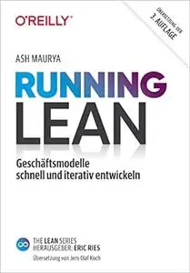 Running Lean: Geschäftsmodelle schnell und iterativ entwickeln, 3. Auflage