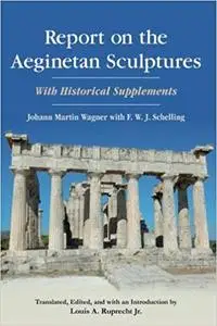 Report on the Aeginetan Sculptures: With Historical Supplements