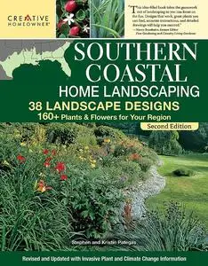 Southern Coastal Home Landscaping: 38 Landscape Designs with 160+ Plants & Flowers for Your Region, 2nd Edition