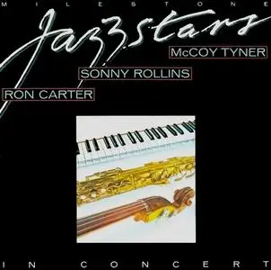 McCoy Tyner, Sonny Rollins, Ron Carter - Milestone Jazz Stars In Concert (1978) [Reissue 1989]