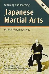 Teaching and Learning Japanese Martial Arts Vol. 1: Scholarly Perspectives