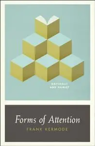 Forms of Attention: Botticelli And Hamlet (Wellek Library Lectures (Paperback))