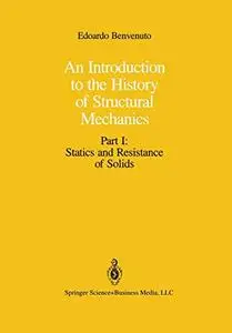 An Introduction to the History of Structural Mechanics Part I: Statics and Resistance of Solids