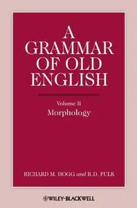 A Grammar of Old English: Morphology, Volume 2