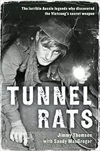 Tunnel Rats: The Larrikin Aussie Legends Who Discovered the Vietcong's Secret Weapon