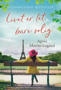 «Livet er let, bare rolig» by Agnès Martin-Lugand