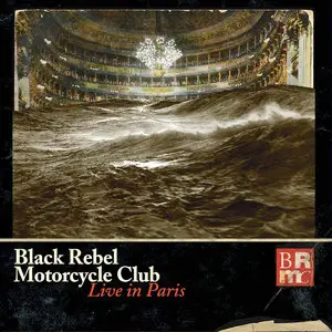Black Rebel Motorcycle Club - Live In Paris (2015)
