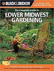 Black & Decker The Complete Guide to Lower Midwest Gardening