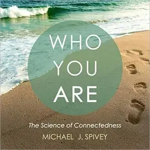 Who You Are: The Science of Connectedness [Audiobook]