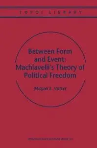 Between form and Event: Machiavelli’s Theory of Political Freedom