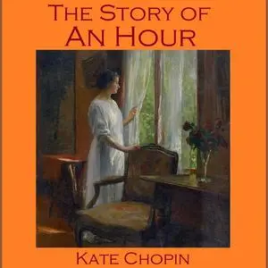 «The Story of an Hour» by Kate Chopin