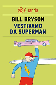 Vestivamo da superman - Bill Bryson