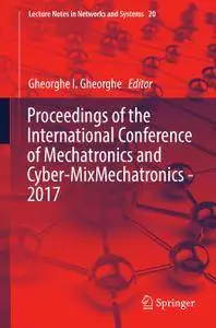 Proceedings of the International Conference of Mechatronics and Cyber-MixMechatronics - 2017