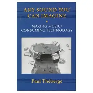 Any Sound You Can Imagine: Making Music / Consuming Technology (repost)
