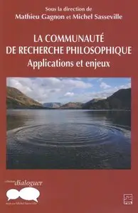 Michel Sasseville, Mathieu Gagnon, "La communauté de recherche philosophique : Applications et enjeux"